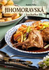 Juhomoravská kuchárka - Krásy južnej Moravy na tanieri