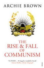 Archie Brown: The Rise and Fall of Communism