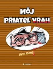 Igor Adamec: Môj priateľ vrah