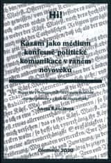 Aneta Kancírová: Kázání jako médium konfesně-politické komunikace v raném novověku - Matyáš Höe z Hoëneggu (1580–1645) a jeho kazatelská aktivita v předvečer a v průběhu třicetileté války