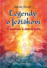 Legendy o Ježiškovi - O narodení a detstve Ježiša