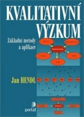 Jan Hendl: Kvalitativní výzkum - Základní teorie, metody a aplikace