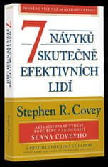 Stephen R. Covey: 7 návyků skutečně efektivních lidí / Ověřené postupy osobního rozvoje, kterými můžete změnit nejen sami sebe