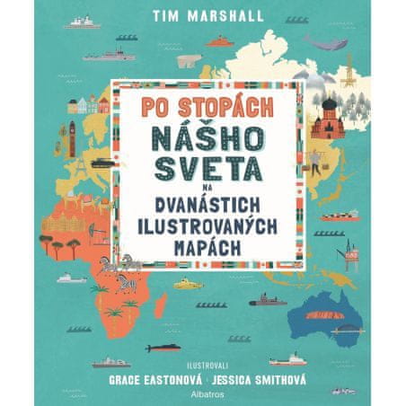 Albatros Po stopách nášho sveta na dvanástich ilustrovaných mapách