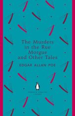 Edgar Allan Poe: The Murders in the Rue Morgue and Other Tales