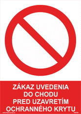 Traiva Tabuľka - Zákaz uvedenia do chodu pred uzavretím ochranného krytu Plast 210 x 297 mm (A4) tl. 0.5 mm - Kód: 31609