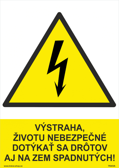 Traiva Výstraha, životu nebezpečné dotýkať sa drôtov aj na zem spadnutých! Plast 210 x 297 mm (A4) tl. 0.5 mm - Kód: 30232