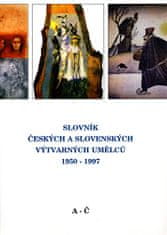 Slovník českých a slovenských výtvarných umelcov 1950 - 1997 1.diel (A-Č)