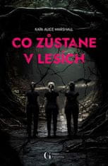 Kate Alice Marshall: Co zůstane v lesích