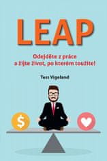 Tess Vigeland: LEAP (Odejděte z práce a žijte život, po kterém toužíte)