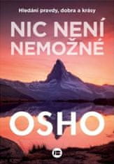 Osho: Nic není nemožné - Hledání pravdy, dobra a krásy