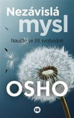 Osho: Nezávislá mysl - Naučte se žít svobodně