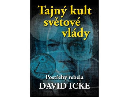 David Icke: Tajný kult světové vlády - Postřehy rebela