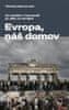 Timothy Garton Ash: Evropa, náš domov - Od vylodění v Normandii po válku na Ukrajině