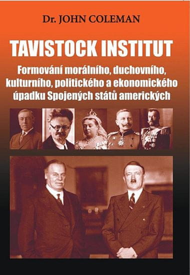 John Coleman: Tavistock institut - Formování morálního, duchovního, kulturního, politického a ekonomického úpadku Spojených států amerických