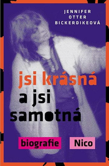 Jennifer Otter Bickerdikeová: Jsi krásná a jsi samotná - Biografie Nico