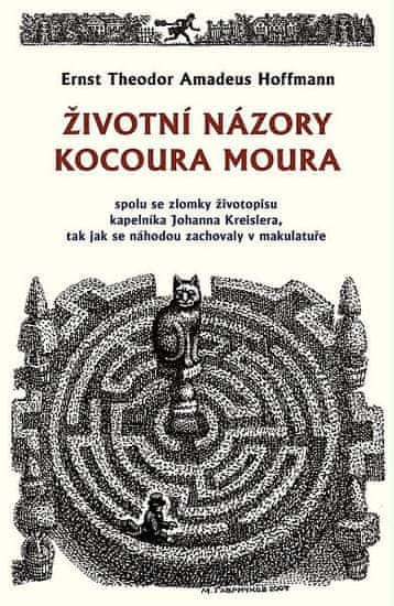 Ernst Theodor Amadeu Hoffmann;Michail Gavričkov: Životní názory kocoura Moura - spolu se zlomky životopisu kapelníka Johanna Kreislera, tak jak se náhodou zachovaly v makulatuře