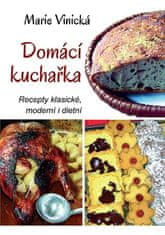 Marie Vinická: Domácí kuchařka - Recepty klasické, moderní i dietní