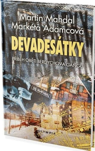 Markéta Adamcová;Martin Mahdal: Devadesátky - Příběh oběti Berdychova gangu