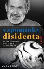 Jakub Ruml: Vzpomínky disidenta - aneb Jak jsem vychovával mladé disidenty pod dohledem StB