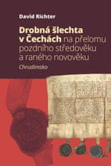 David Richter: Drobná šlechta v Čechách na přelomu pozdního středověku a raného novověku - Chrudimsko