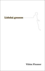 Vilém Flusser: Lidská geneze