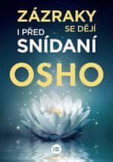 Osho: Zázraky se dějí i před snídaní