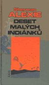 Sherman Alexie;Štěpán Dančo: Deset malých Indiánků