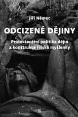 Jiří Němec: Odcizené dějiny - Politika dějin a konstrukce říšské myšlenky v Protektorátu Čechy a Morava