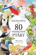 Mike Unwin: Kolem světa za 80 výjimečnými ptáky