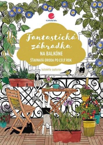 Fantastická záhradka na balkóne - Šťavnatá úroda po celý rok