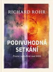 Richard Rohr: Podivuhodná setkání - Postní zamyšlení nad Biblí