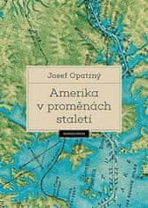 Josef Opatrný: Amerika v proměnách staletí