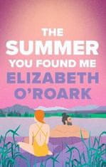 Elizabeth O´Roark: The Summer You Found Me