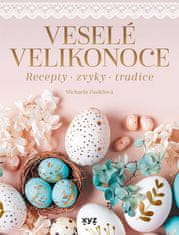 Michaela Zindelová: Veselé Velikonoce - recepty, zvyky, tradice