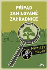 Miroslav Macek: Případ zamilované zahradnice