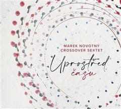 CrossOver Sextet;Marek Novotný: Uprostřed času