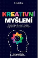 Chris Griffiths;Melina Costi;Caragh Medlicott: Kreativní myšlení - Praktický průvodce k hledání originálních a inovativních řešení