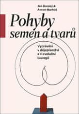 Jan Horský: Pohyby semen a tvarů - Vyprávění v dějepisectví a v evoluční biologii