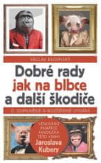 Dobré rady ako na blbcov a ďalšie škodiče