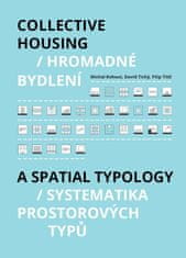 Hromadné bývanie / Collective Housing - Systematika priestorových typov / A Spatia Typology