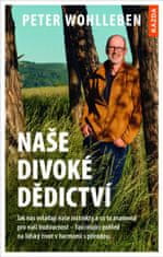 Naše divoké dedičstvo - Ako nás ovládajú naše inštinkty a čo to znamená pre našu budúcnosť - fascinujúci pohľad na ľudský život v harmónii s prírodou