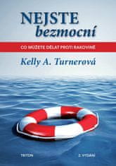 Kelly A. Turnerová: Nejste bezmocní - Co můžete dělat proti rakovině