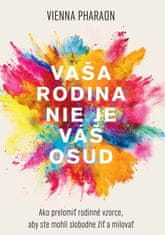 Vienna Pharaon: Vaša rodina nie je váš osud