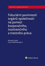 Bohumil Havel: Fiduciární povinnosti orgánů společnosti na pomezí korporačního, insolvenčního a trestního práva