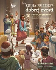 Laura Richie: Kniha príbehov dobrej zvesti - 30 biblických príbehov, ktoré ukazujú prečo ohlasujeme Ježiša