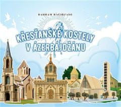 Kresťanské kostoly v Azerbajdžane - Bahram Bagirzade