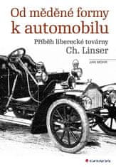 Jan Mohr: Od měděné formy k automobilu - Příběh liberecké továrny Ch. Linser