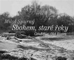 Zbohom, staré rieky - Miloš Spurný