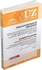 ÚZ 1582 Pracovnoprávne predpisy, Zamestnanosť, Odškodňovanie, Odbory, Inšpekcia práce